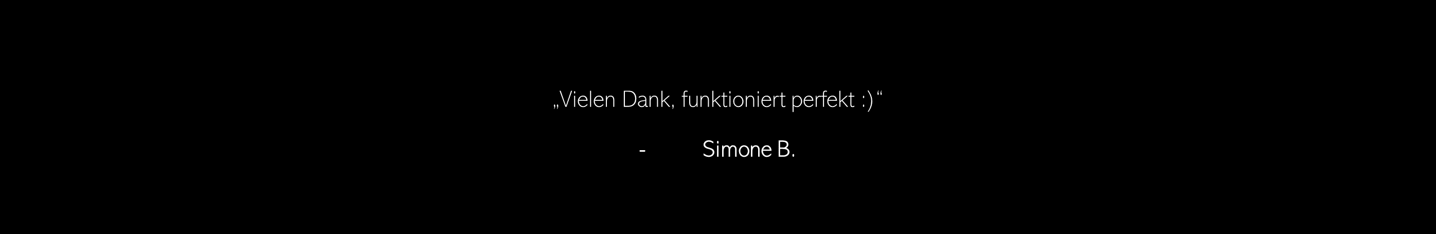 Vielen Dank, funktioniert perfekt :) - Simone B.